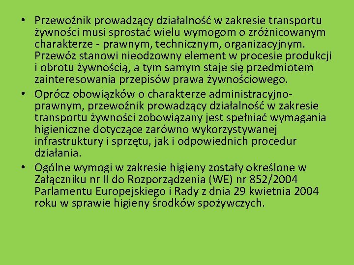  • Przewoźnik prowadzący działalność w zakresie transportu żywności musi sprostać wielu wymogom o