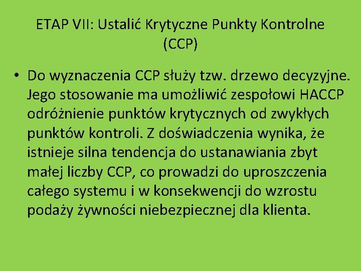 ETAP VII: Ustalić Krytyczne Punkty Kontrolne (CCP) • Do wyznaczenia CCP służy tzw. drzewo