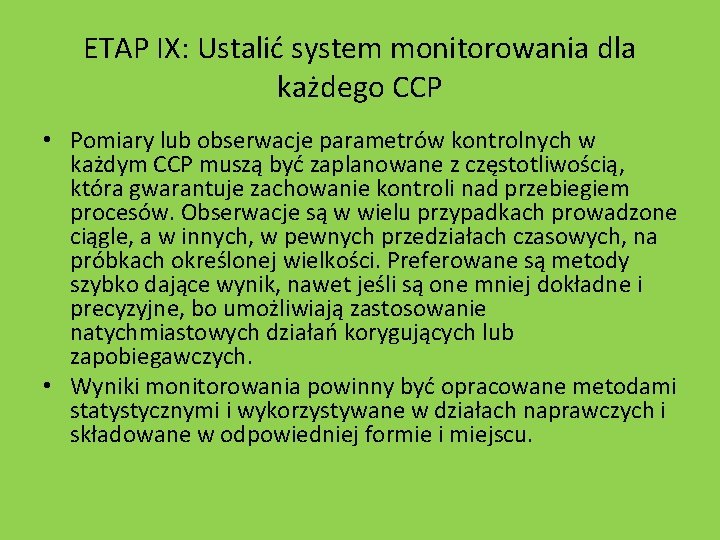 ETAP IX: Ustalić system monitorowania dla każdego CCP • Pomiary lub obserwacje parametrów kontrolnych