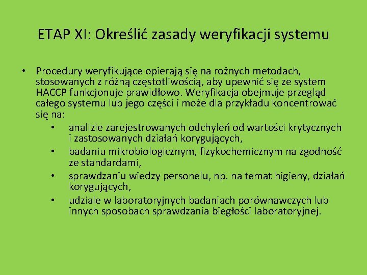 ETAP XI: Określić zasady weryfikacji systemu • Procedury weryfikujące opierają się na rożnych metodach,