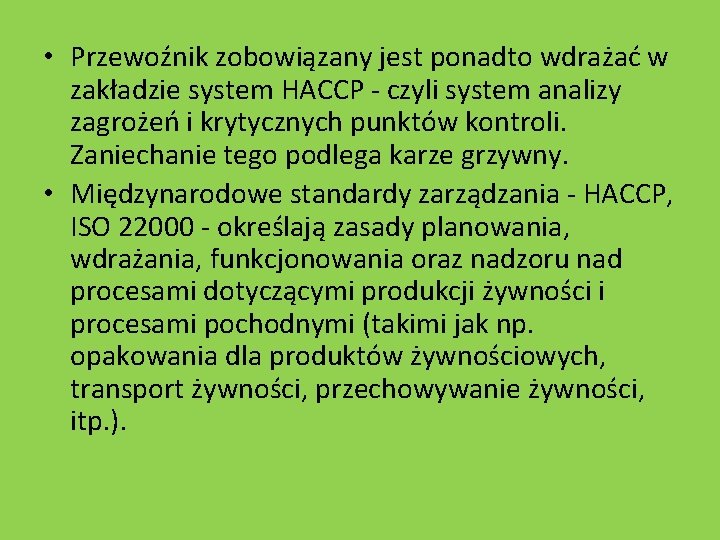  • Przewoźnik zobowiązany jest ponadto wdrażać w zakładzie system HACCP czyli system analizy