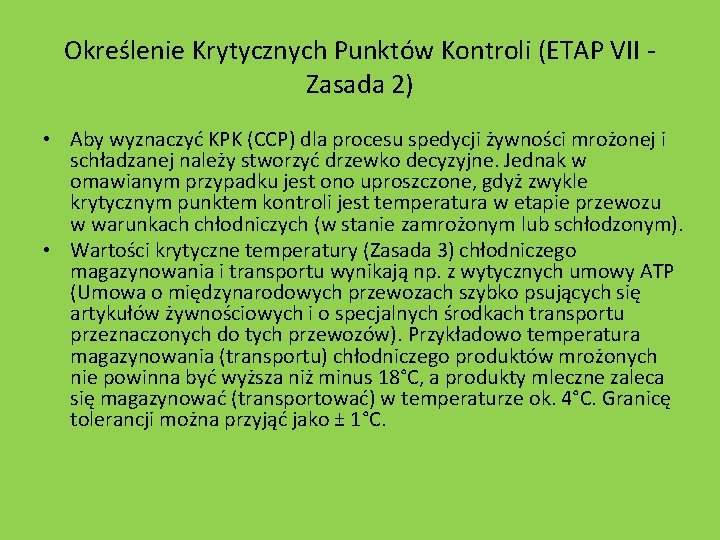 Określenie Krytycznych Punktów Kontroli (ETAP VII Zasada 2) • Aby wyznaczyć KPK (CCP) dla