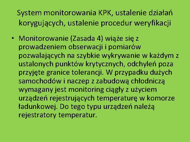 System monitorowania KPK, ustalenie działań korygujących, ustalenie procedur weryfikacji • Monitorowanie (Zasada 4) wiąże