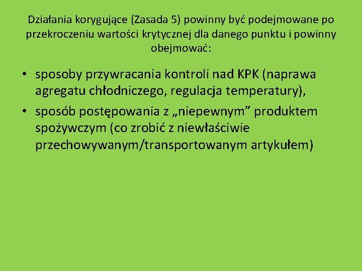 Działania korygujące (Zasada 5) powinny być podejmowane po przekroczeniu wartości krytycznej dla danego punktu