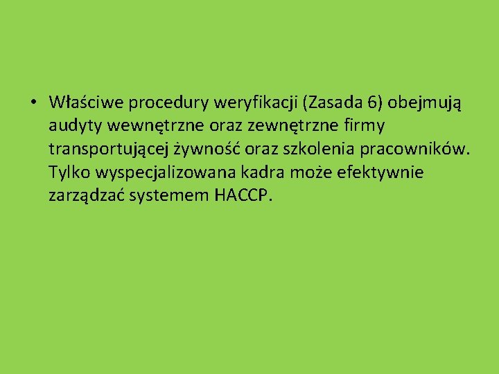 • Właściwe procedury weryfikacji (Zasada 6) obejmują audyty wewnętrzne oraz zewnętrzne firmy transportującej