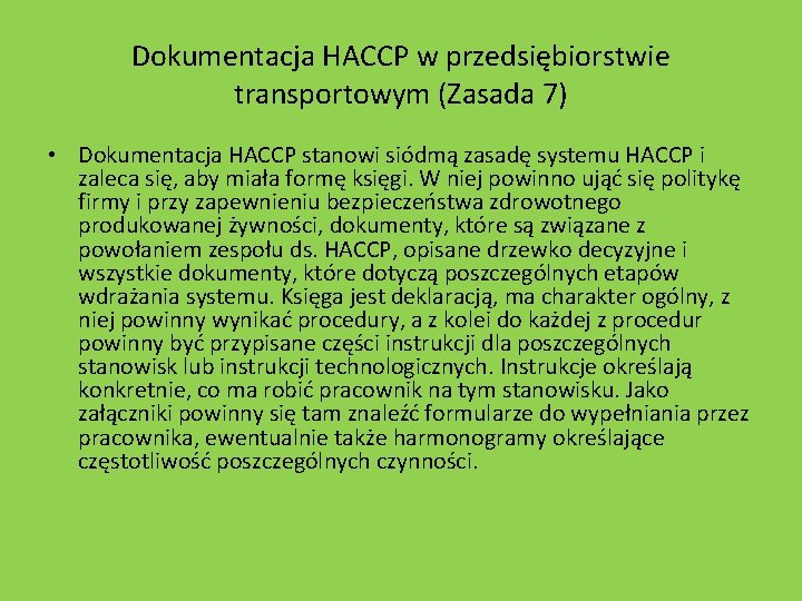 Dokumentacja HACCP w przedsiębiorstwie transportowym (Zasada 7) • Dokumentacja HACCP stanowi siódmą zasadę systemu