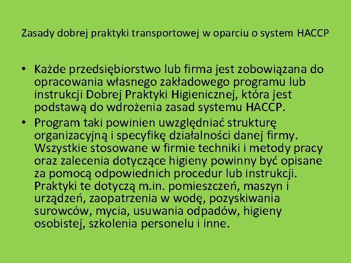 Zasady dobrej praktyki transportowej w oparciu o system HACCP • Każde przedsiębiorstwo lub firma