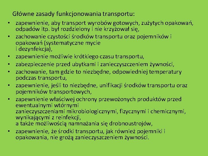 Główne zasady funkcjonowania transportu: • zapewnienie, aby transport wyrobów gotowych, zużytych opakowań, odpadów itp.