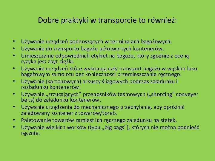 Dobre praktyki w transporcie to również: • Używanie urządzeń podnoszących w terminalach bagażowych. •