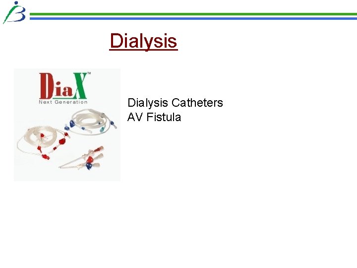 Dialysis Catheters AV Fistula Dialysis Catheters AV Fistula