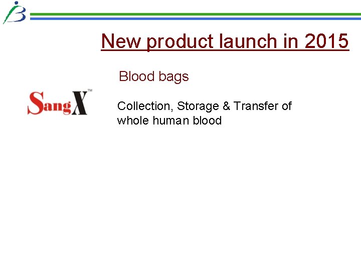 New product launch in 2015 Blood bags Collection, Storage & Transfer of whole human