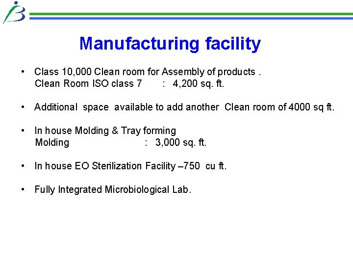 Manufacturing facility • Class 10, 000 Clean room for Assembly of products. Clean Room