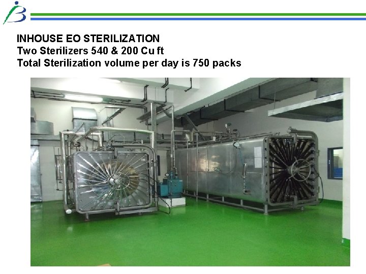 INHOUSE EO STERILIZATION Two Sterilizers 540 & 200 Cu ft Total Sterilization volume per INHOUSE EO STERILIZATION Two Sterilizers 540 & 200 Cu ft Total Sterilization volume per