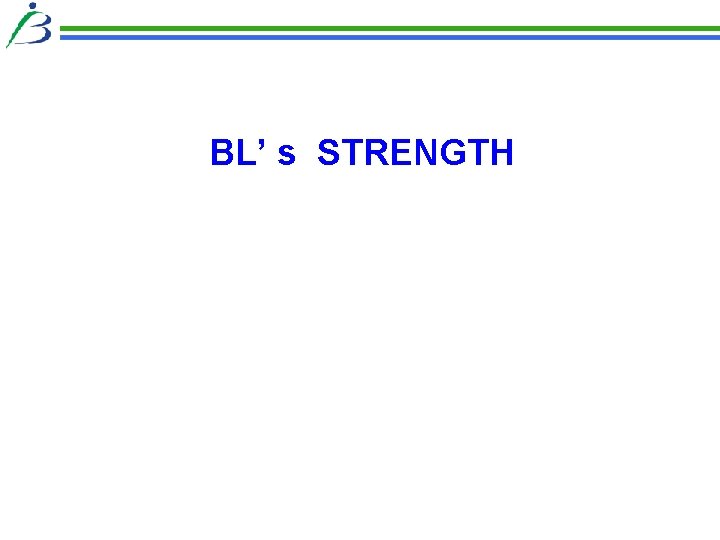 BL’ s STRENGTH BL’ s STRENGTH