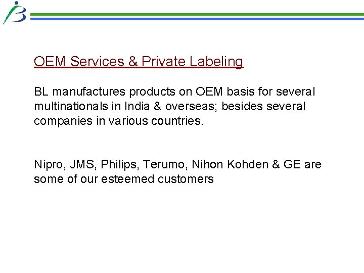 OEM Services & Private Labeling BL manufactures products on OEM basis for several multinationals OEM Services & Private Labeling BL manufactures products on OEM basis for several multinationals