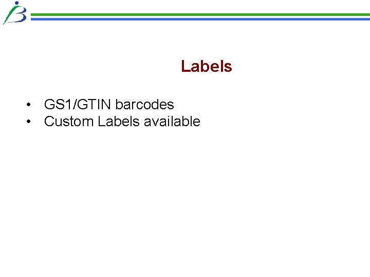 Labels • GS 1/GTIN barcodes • Custom Labels available 