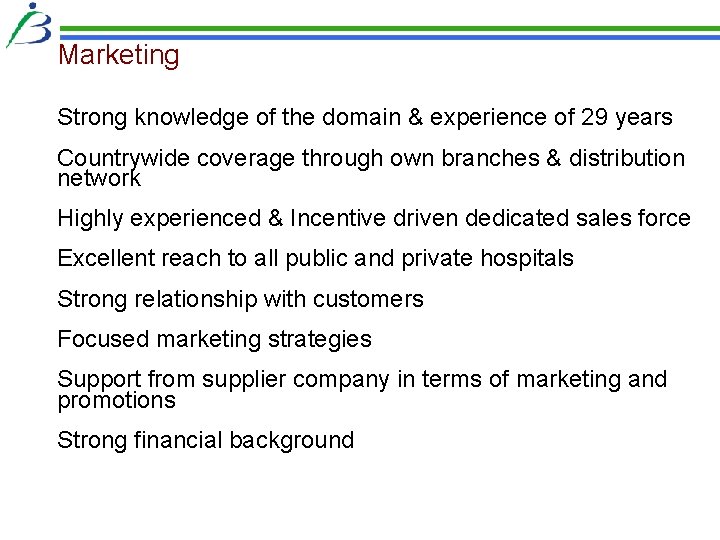 Marketing Strong knowledge of the domain & experience of 29 years Countrywide coverage through