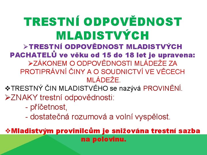 TRESTNÍ ODPOVĚDNOST MLADISTVÝCH ØTRESTNÍ ODPOVĚDNOST MLADISTVÝCH PACHATELŮ ve věku od 15 do 18 let