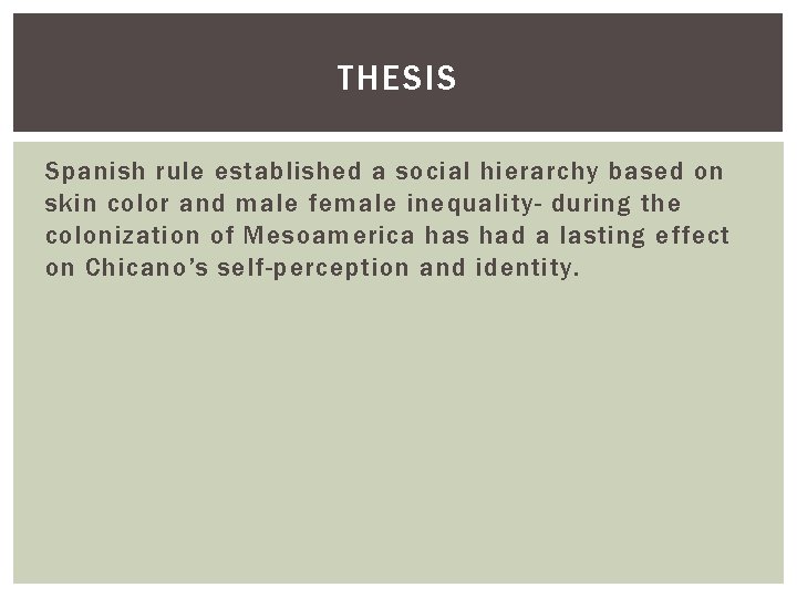 THESIS Spanish rule established a social hierarchy based on skin color and male female