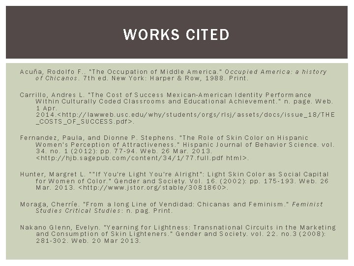 WORKS CITED Acuña, Rodolfo F. . "The Occupation of Middle America. " Occupied America: