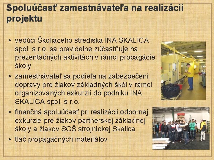 Spoluúčasť zamestnávateľa na realizácii projektu • vedúci Školiaceho strediska INA SKALICA spol. s r.