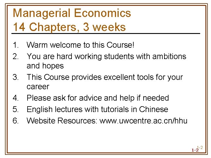 Managerial Economics 14 Chapters, 3 weeks 1. Warm welcome to this Course! 2. You