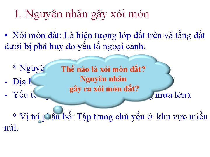 1. Nguyên nhân gây xói mòn • Xói mòn đất: Là hiện tượng lớp