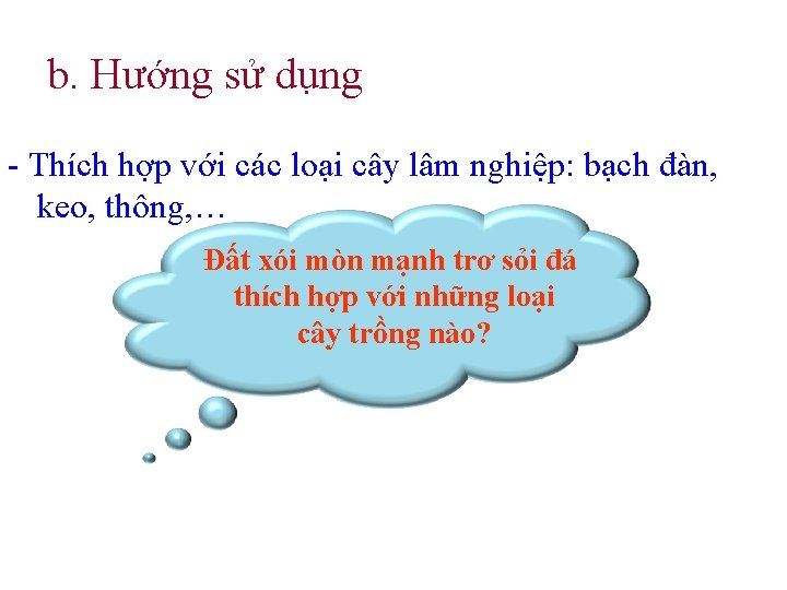 b. Hướng sử dụng - Thích hợp với các loại cây lâm nghiệp: bạch