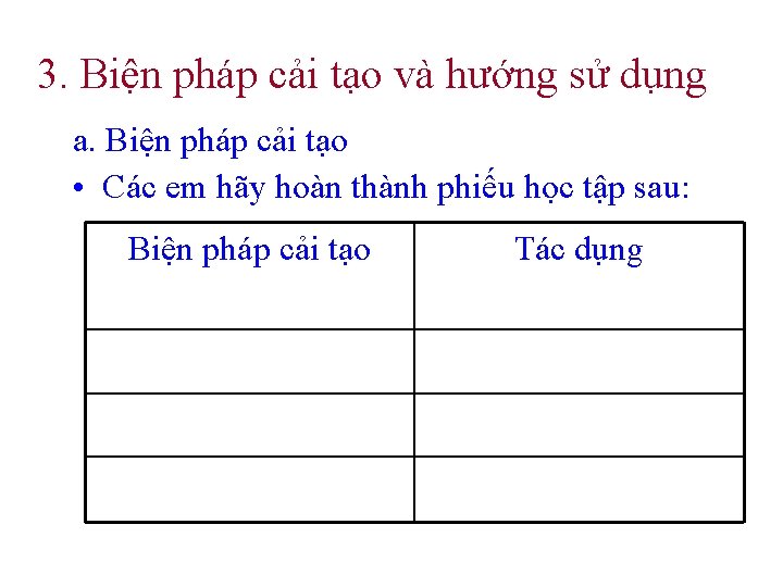 3. Biện pháp cải tạo và hướng sử dụng a. Biện pháp cải tạo