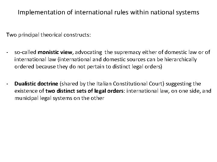 Implementation of international rules within national systems Two principal theorical constructs: - so-called monistic