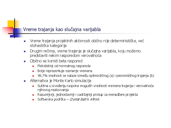 Vreme trajanja kao slučajna varijabla n n n Vreme trajanja projektnih aktivnosti obično nije