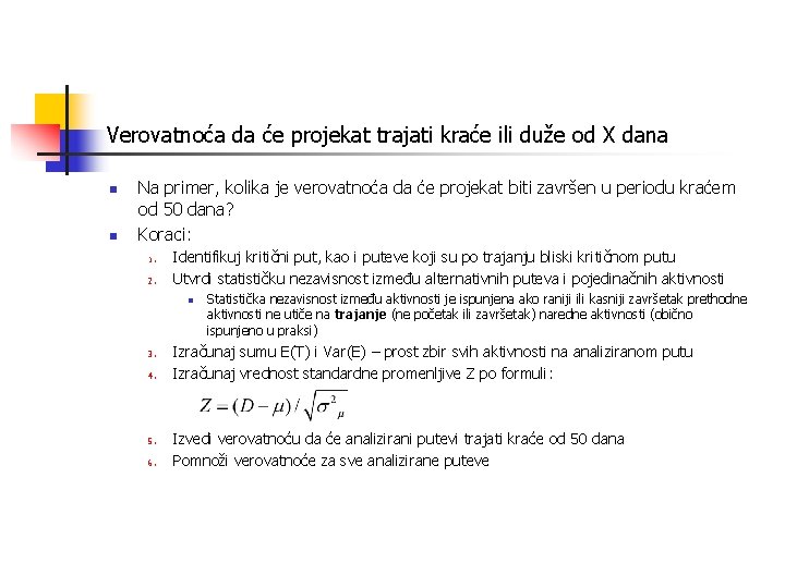 Verovatnoća da će projekat trajati kraće ili duže od X dana n n Na