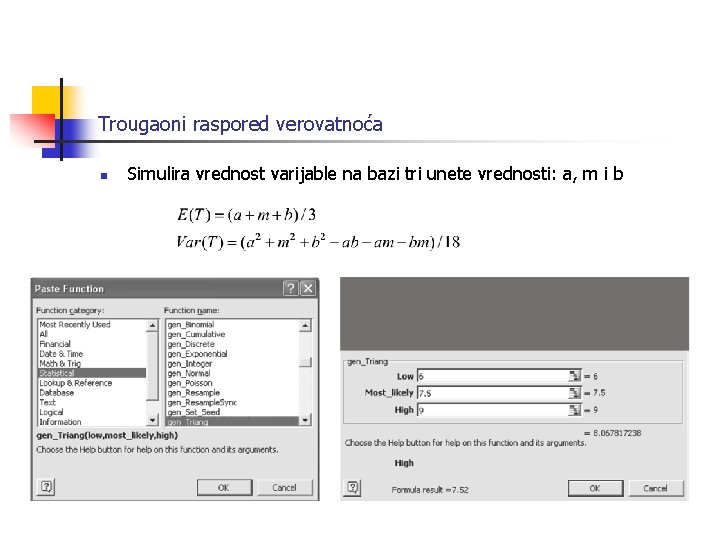 Trougaoni raspored verovatnoća n Simulira vrednost varijable na bazi tri unete vrednosti: a, m