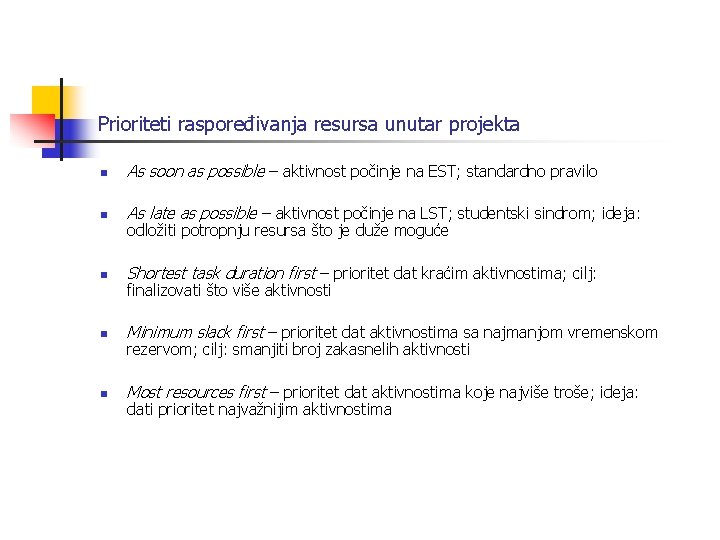 Prioriteti raspoređivanja resursa unutar projekta n As soon as possible – aktivnost počinje na