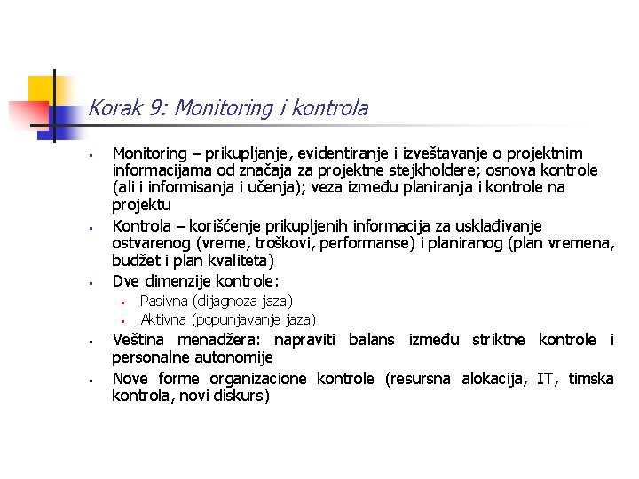 Korak 9: Monitoring i kontrola § § § Monitoring – prikupljanje, evidentiranje i izveštavanje