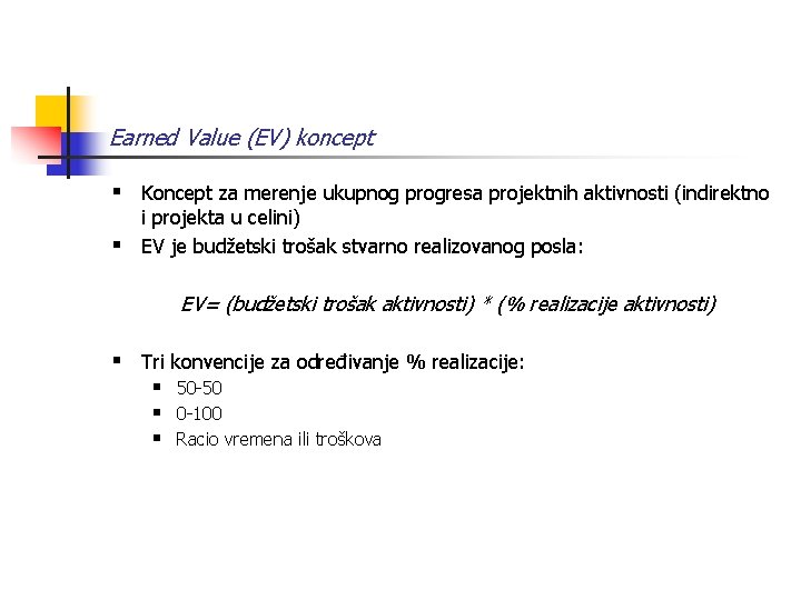 Earned Value (EV) koncept § Koncept za merenje ukupnog progresa projektnih aktivnosti (indirektno i