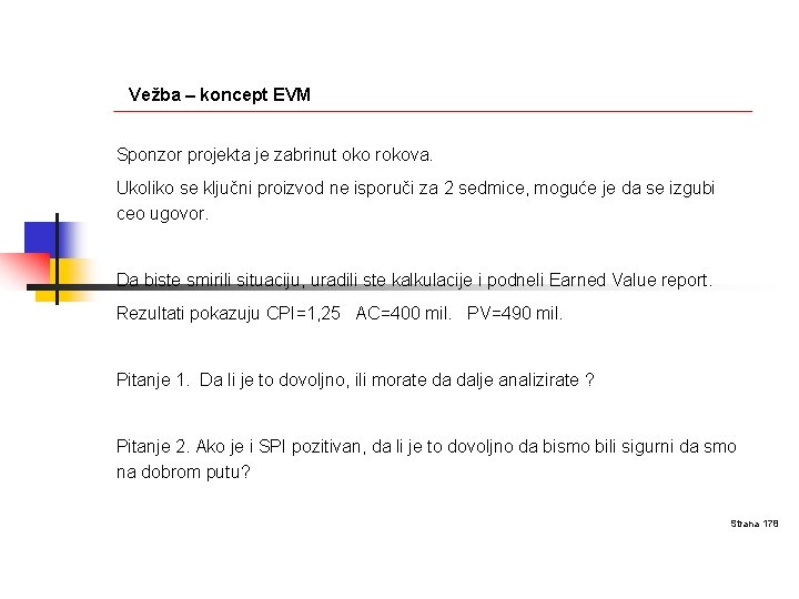 Vežba – koncept EVM Sponzor projekta je zabrinut oko rokova. Ukoliko se ključni proizvod