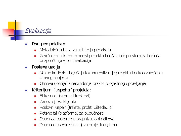 Evaluacija n Dve perspektive: n n n Postevaluacija n n n Metodološka baza za