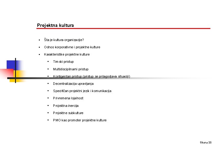 Projektna kultura § Šta je kultura organizacije? § Odnos korporativne i projektne kulture §