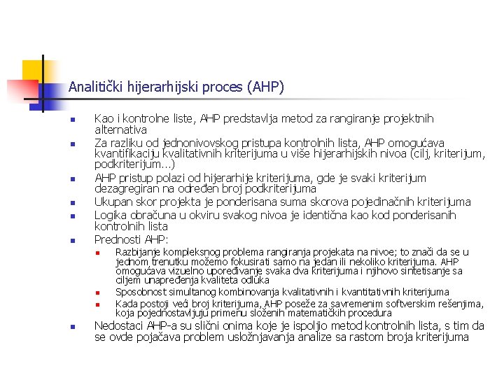 Analitički hijerarhijski proces (AHP) n n n Kao i kontrolne liste, AHP predstavlja metod