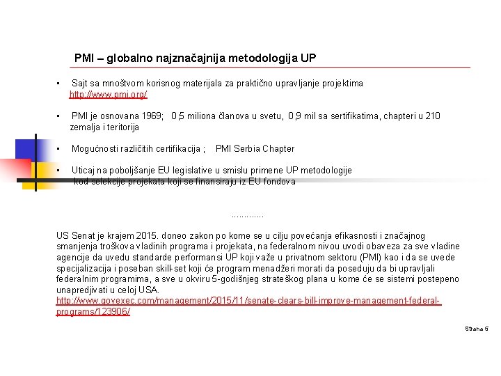 PMI – globalno najznačajnija metodologija UP • Sajt sa mnoštvom korisnog materijala za praktično