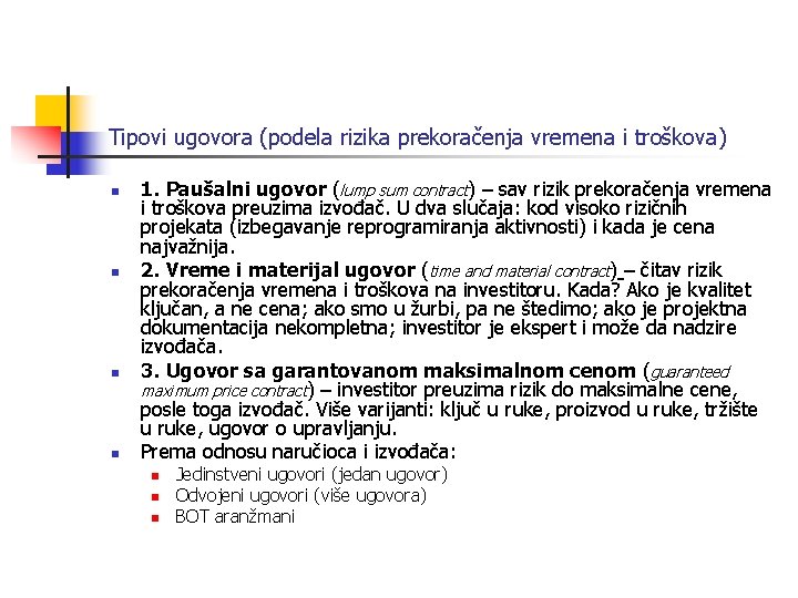 Tipovi ugovora (podela rizika prekoračenja vremena i troškova) n n 1. Paušalni ugovor (lump