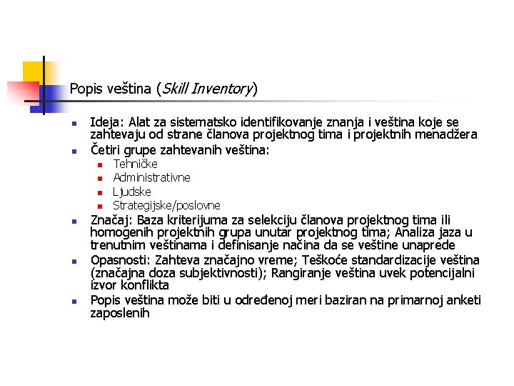 Popis veština (Skill Inventory) n n Ideja: Alat za sistematsko identifikovanje znanja i veština