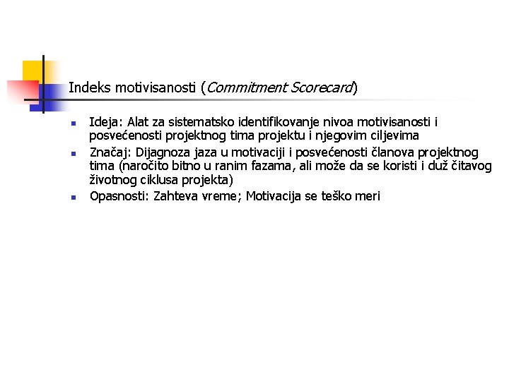 Indeks motivisanosti (Commitment Scorecard) n n n Ideja: Alat za sistematsko identifikovanje nivoa motivisanosti