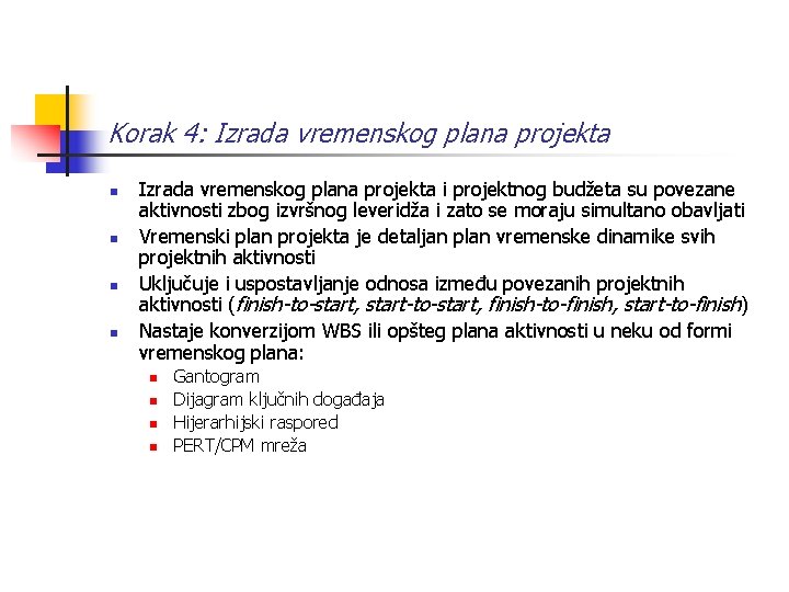 Korak 4: Izrada vremenskog plana projekta n n Izrada vremenskog plana projekta i projektnog