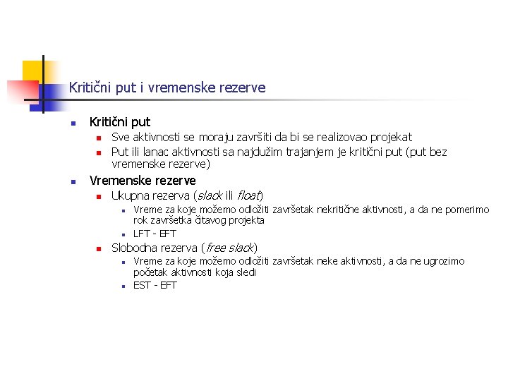 Kritični put i vremenske rezerve n Kritični put n n n Sve aktivnosti se