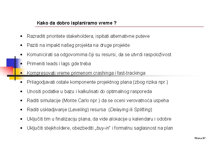 Kako da dobro isplaniramo vreme ? § Razraditi prioritete stakeholdera, ispitati alternativne puteve §