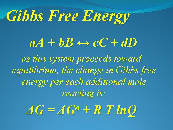 Gibbs Free Energy a. A + b. B ↔ c. C + d. D
