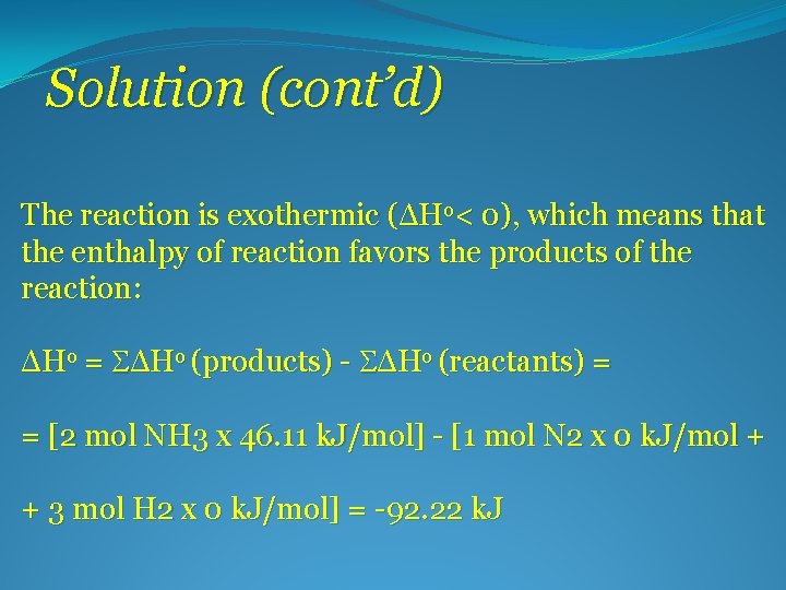 Solution (cont’d) The reaction is exothermic (ΔHo< 0), which means that the enthalpy of