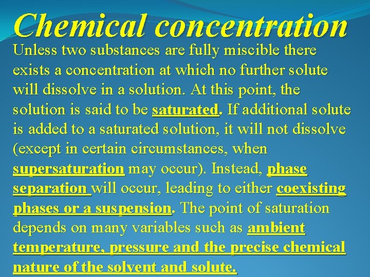 Chemical concentration Unless two substances are fully miscible there exists a concentration at which